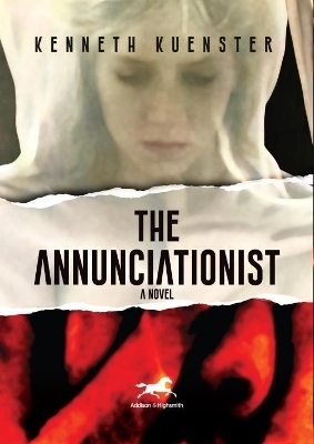 The Annunciationist - Kenneth Kuenster