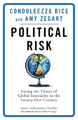 Political Risk - Condoleezza Rice; Amy Zegart