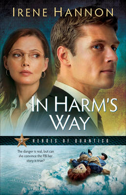 In Harm's Way (Heroes of Quantico Book #3) - Irene Hannon