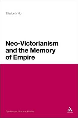Neo-Victorianism and the Memory of Empire - Ho Elizabeth Ho