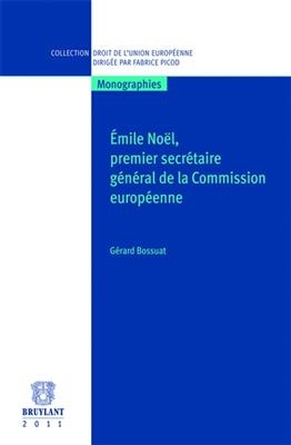 EMILE NOEL PREMIER SECRETAIRE GENERAL DE - BOSSUAT GERARD ED11