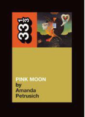 Nick Drake's Pink Moon - Petrusich Amanda Petrusich