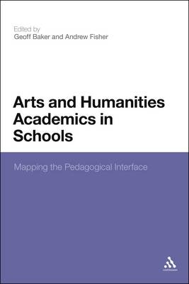 Arts and Humanities Academics in Schools - Fisher Andrew Fisher; Baker Geoff Baker
