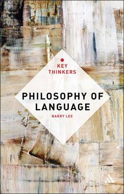 Philosophy of Language: The Key Thinkers - Lee Barry Lee