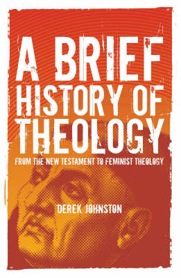 Brief History of Theology - Johnston Derek Johnston