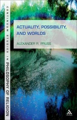 Actuality, Possibility, and Worlds - Pruss Alexander R. Pruss