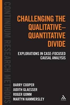 Challenging the Qualitative-Quantitative Divide - Cooper Barry Cooper; Glaesser Judith Glaesser; Hammersley Martyn Hammersley; Gomm Roger Gomm