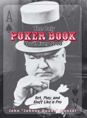 Only Poker Book You'll Ever Need - John Wenzel