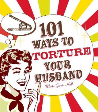 101 Ways to Torture Your Husband - Maria Garcia-Kalb