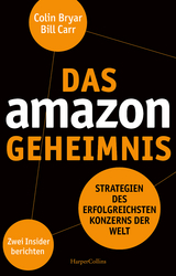 Das Amazon-Geheimnis – Strategien des erfolgreichsten Konzerns der Welt. Zwei Insider berichten - Bill Carr, Colin Bryar