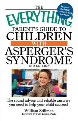 Everything Parent's Guide to Children with Asperger's Syndrome - William Stillman