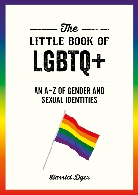 The Little Book of LGBTQ+ - Harriet Dyer
