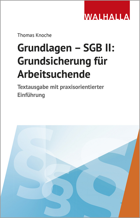 Grundlagen - SGB II: Grundsicherung für Arbeitsuchende - Thomas Knoche