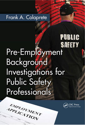 Pre-Employment Background Investigations for Public Safety Professionals - Frank A. Colaprete