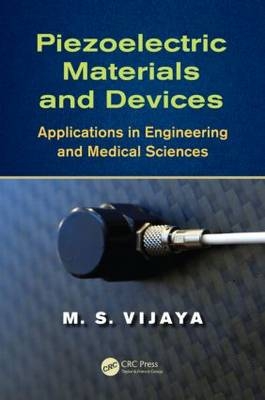 Piezoelectric Materials and Devices - Bangalore M. S. (M S Ramaiah School of Advanced Studies, India) Vijaya