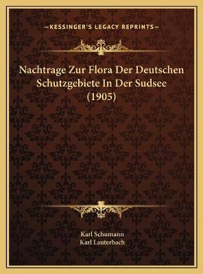 Nachtrage Zur Flora Der Deutschen Schutzgebiete In Der Sudsee (1905) - Karl Schumann; Karl Lauterbach