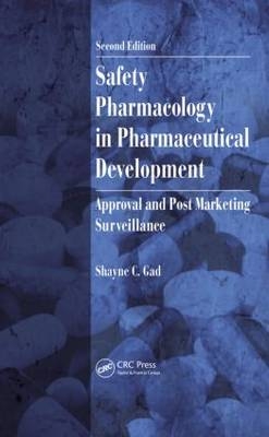 Safety Pharmacology in Pharmaceutical Development -  Shayne C. Gad