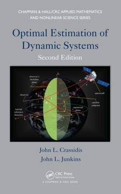 Optimal Estimation of Dynamic Systems - USA) Crassidis John L. (State University of New York-Buffalo,  John L. (Texas A& College Station M University  USA) Junkins