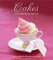 Cakes to Celebrate Love and Life - Callie Maritz