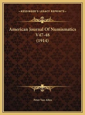 American Journal Of Numismatics V47-48 (1914) - Peter van Alfen