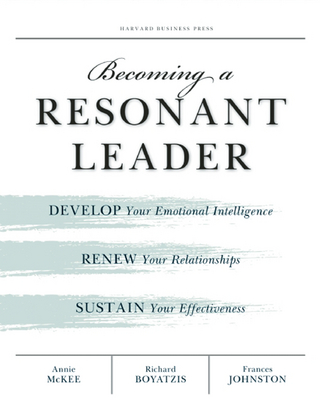 Becoming a Resonant Leader - Richard E. Boyatzis; Fran Johnston; Annie McKee