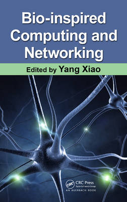 Bio-Inspired Computing and Networking -  Yang Xiao