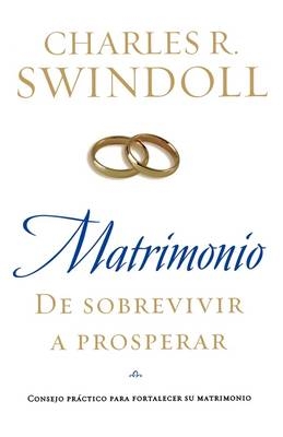 Matrimonio: De sobrevivir a prosperar - Charles R. Swindoll