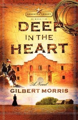 Deep in the Heart - Gilbert Morris