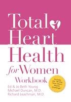 Total Heart Health for Women Workbook - Michael Duncan; Richard Leachman; Ed B. Young; Jo Beth Young