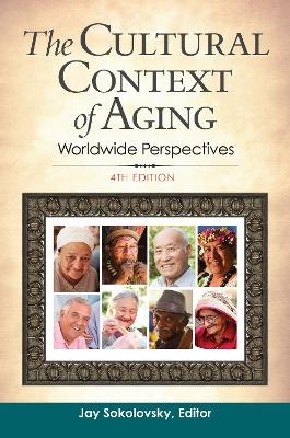 The Cultural Context of Aging - Jay Sokolovsky