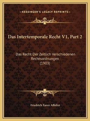 Das Intertemporale Recht V1, Part 2 - Friedrich Xaver Affolter