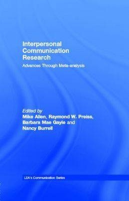 Interpersonal Communication Research - Mike Allen; Nancy Burrell; Barbara Mae Gayle; Raymond W. Preiss