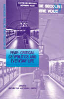 Fear: Critical Geopolitics and Everyday Life - Dr Rachel Pain; Professor Susan J Smith