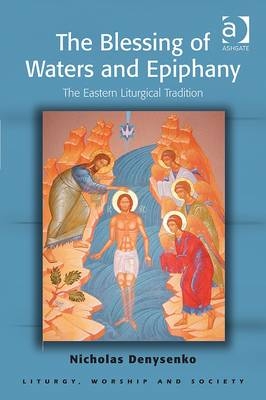 Blessing of Waters and Epiphany - Dr Nicholas E Denysenko