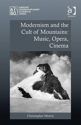 Modernism and the Cult of Mountains: Music, Opera, Cinema - Dr Christopher Morris