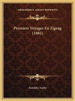 Premiers Voyages En Zigzag (1885) - Rodolphe Topffer