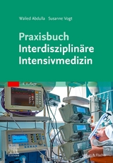 Praxisbuch Interdisziplinäre Intensivmedizin - Walied Abdulla, Susanne Vogt