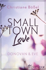 Small Town Love (Minot Love Story 3) - Christiane Bößel