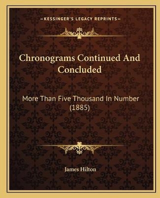 Chronograms Continued And Concluded - James Hilton