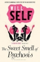 Sweet Smell of Psychosis - Self Will Self