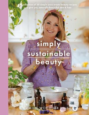 Sustainable Beauty - Emilie Woodger Smith