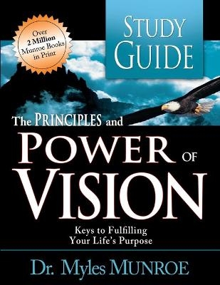 The Principles and Power of Vision Study Guide - Dr Myles Munroe