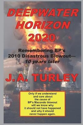 Deepwater Horizon 2020 - J A Turley