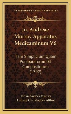 Jo. Andreae Murray Apparatus Medicaminum V6 - Johan Anders Murray; Ludwig Christopher Althof