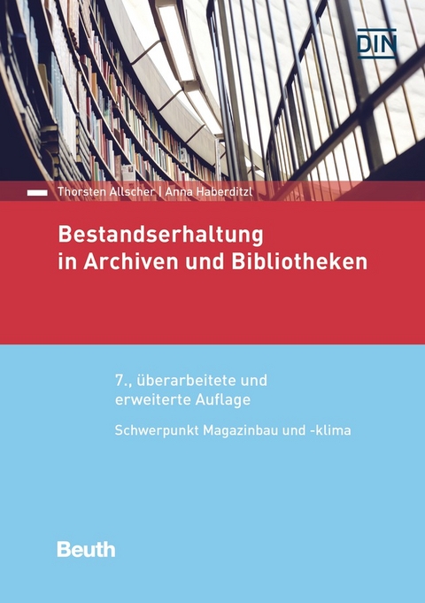 Bestandserhaltung in Archiven und Bibliotheken - Thorsten Allscher, Anna Haberditzl