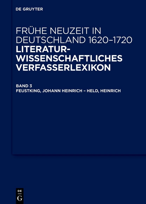 Frühe Neuzeit in Deutschland. 1620-1720 / Feustking, Johann Heinrich – Held, Heinrich - 