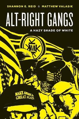 Alt-Right Gangs - Shannon E. Reid; Matthew Valasik