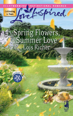 Spring Flowers, Summer Love (Mills & Boon Love Inspired) (Serenity Bay, Book 3) - Lois Richer