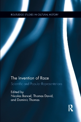 The Invention of Race - Nicolas Bancel; Thomas David; Dominic Thomas