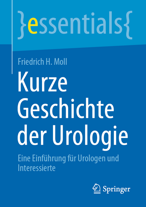 Kurze Geschichte der Urologie - Friedrich H. Moll